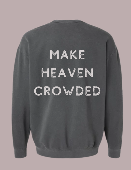Make Heaven Crowded Sweatshirt
