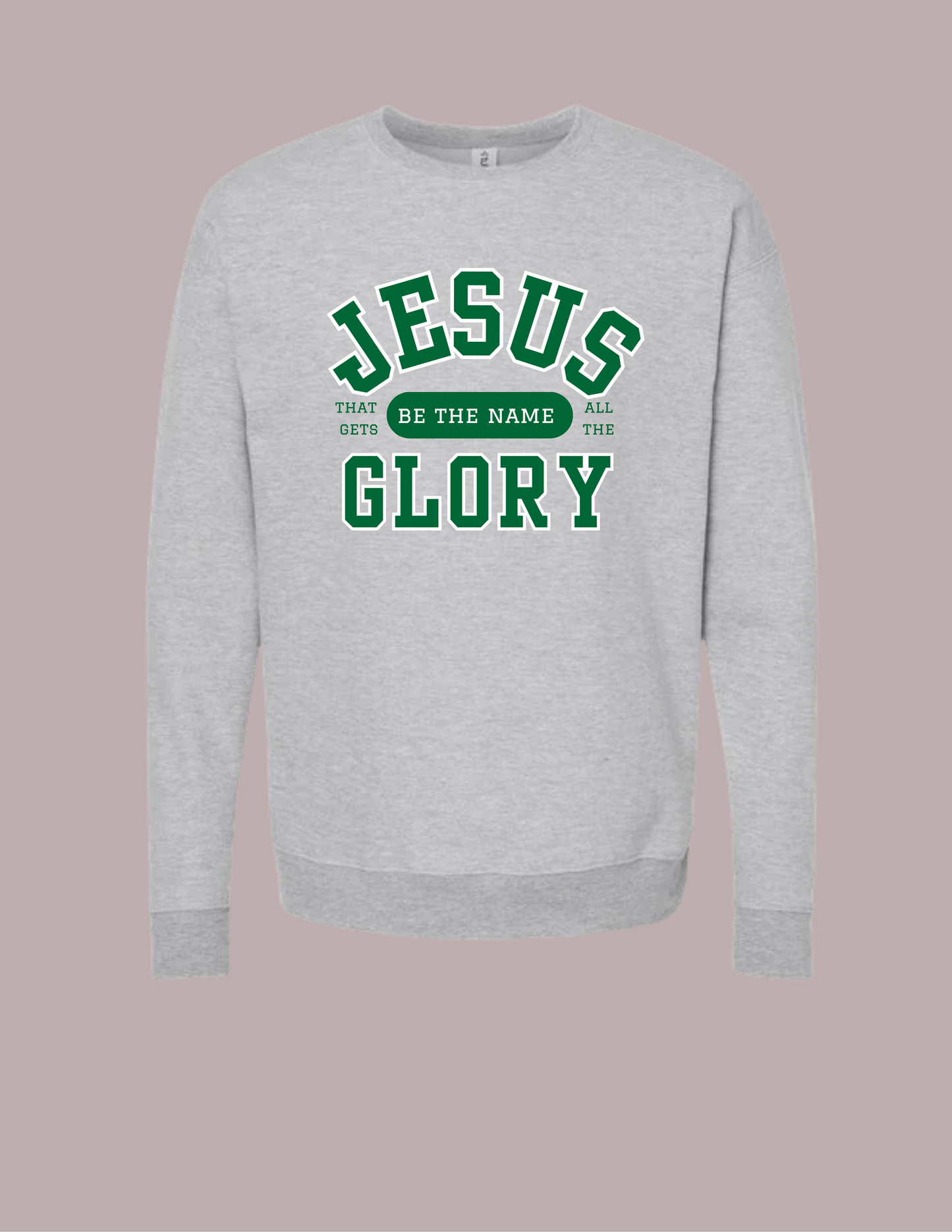 Jesus Be The Name Sweatshirt