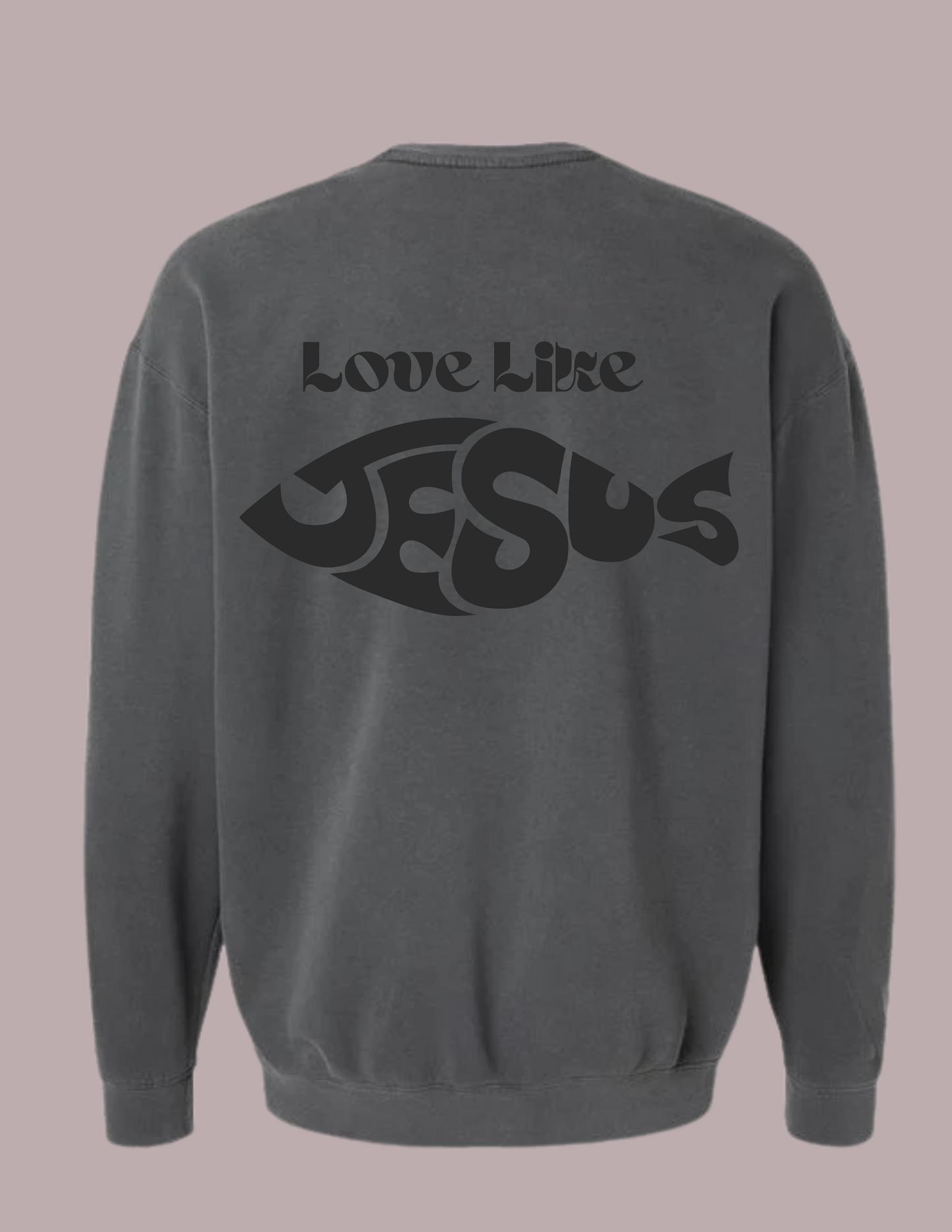 Love Like Jesus Sweatshirt