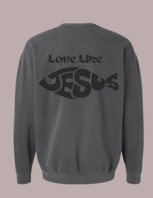 Love Like Jesus Sweatshirt