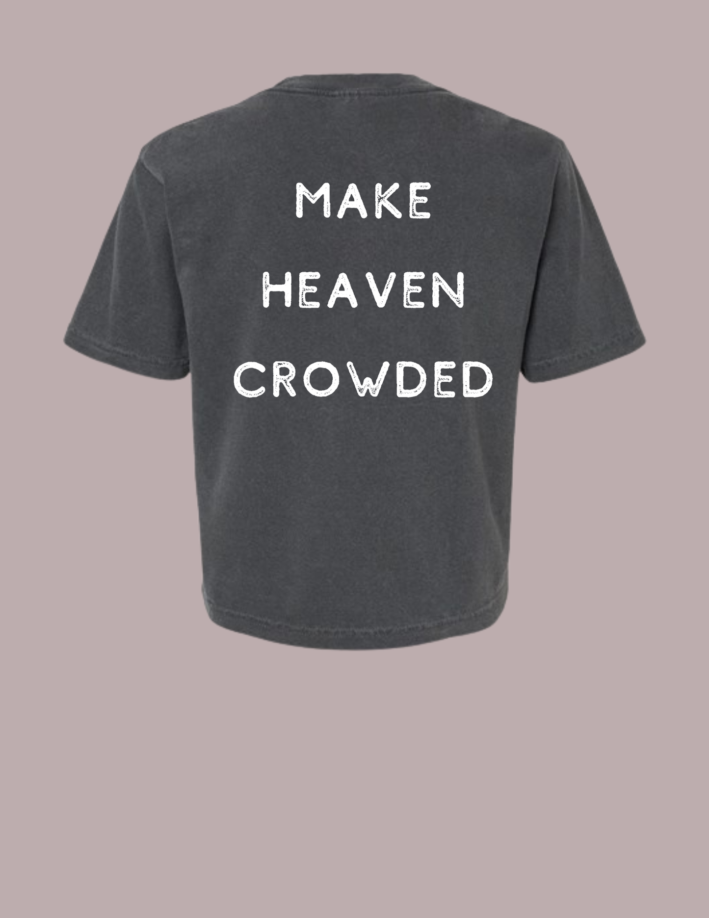 Make Heaven Crowded Tee