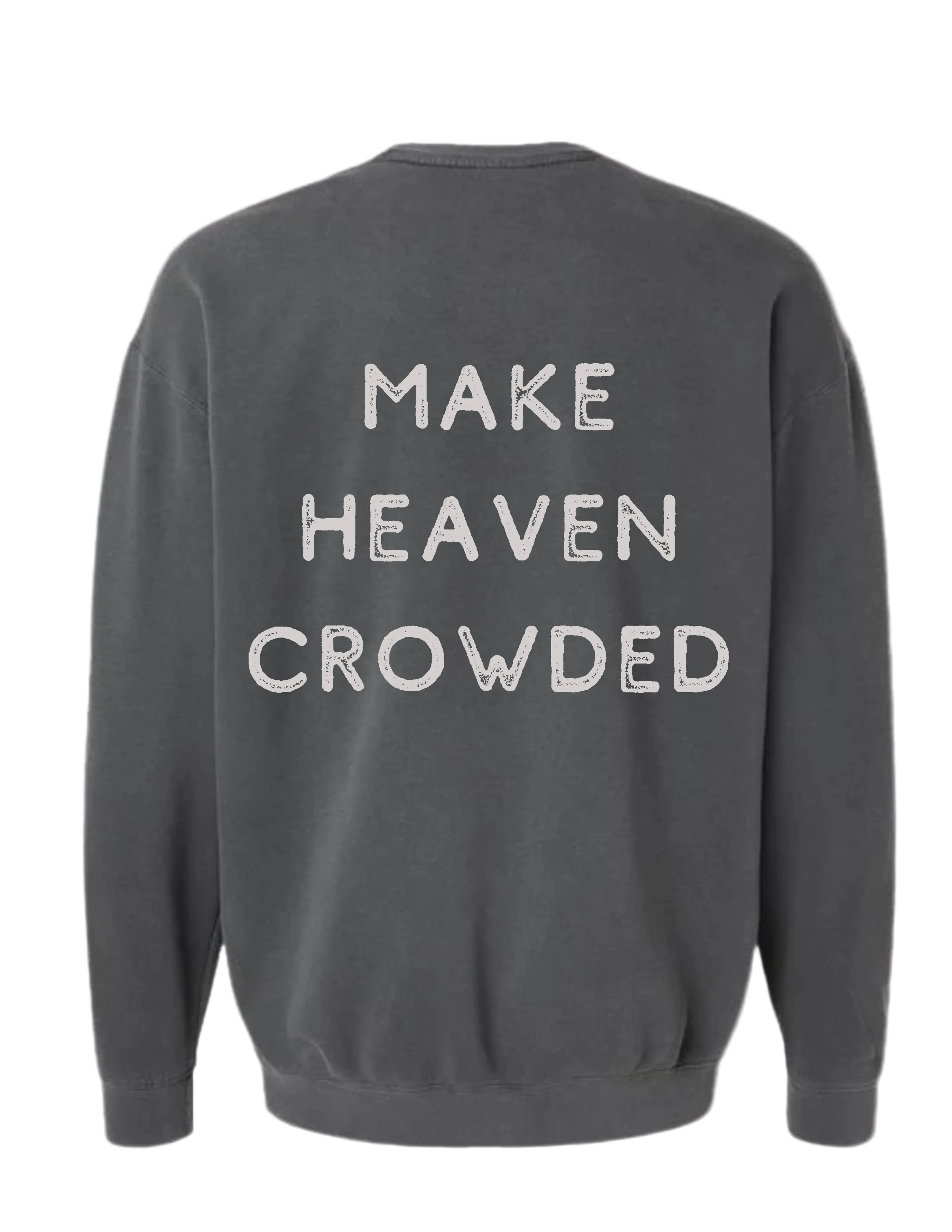 Make Heaven Crowded Sweatshirt