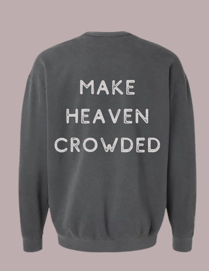 Make Heaven Crowded Sweatshirt