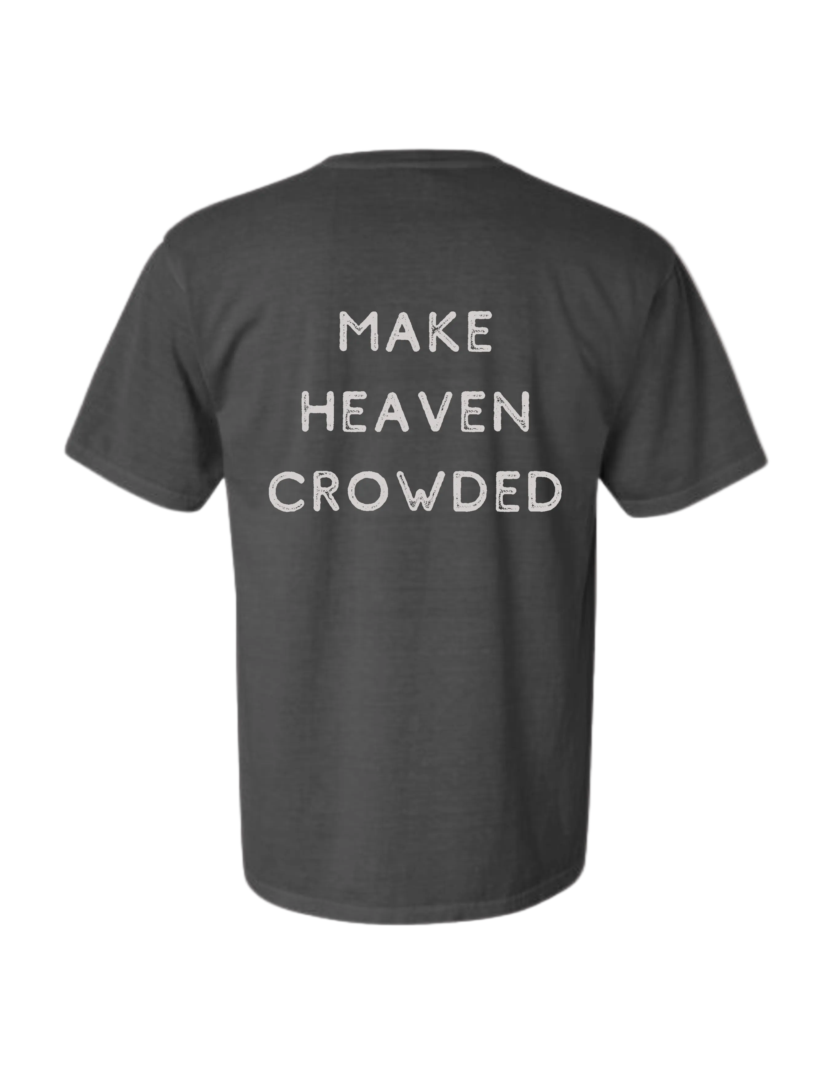 Make Heaven Crowded Tee