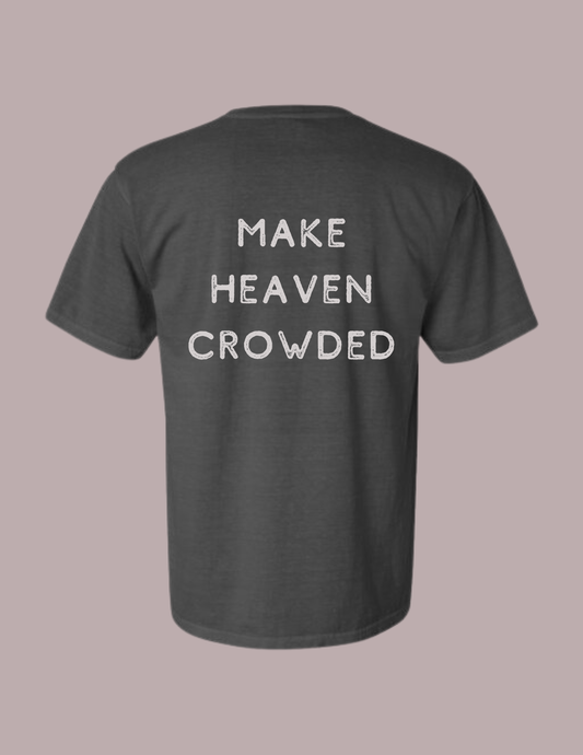 Make Heaven Crowded Tee