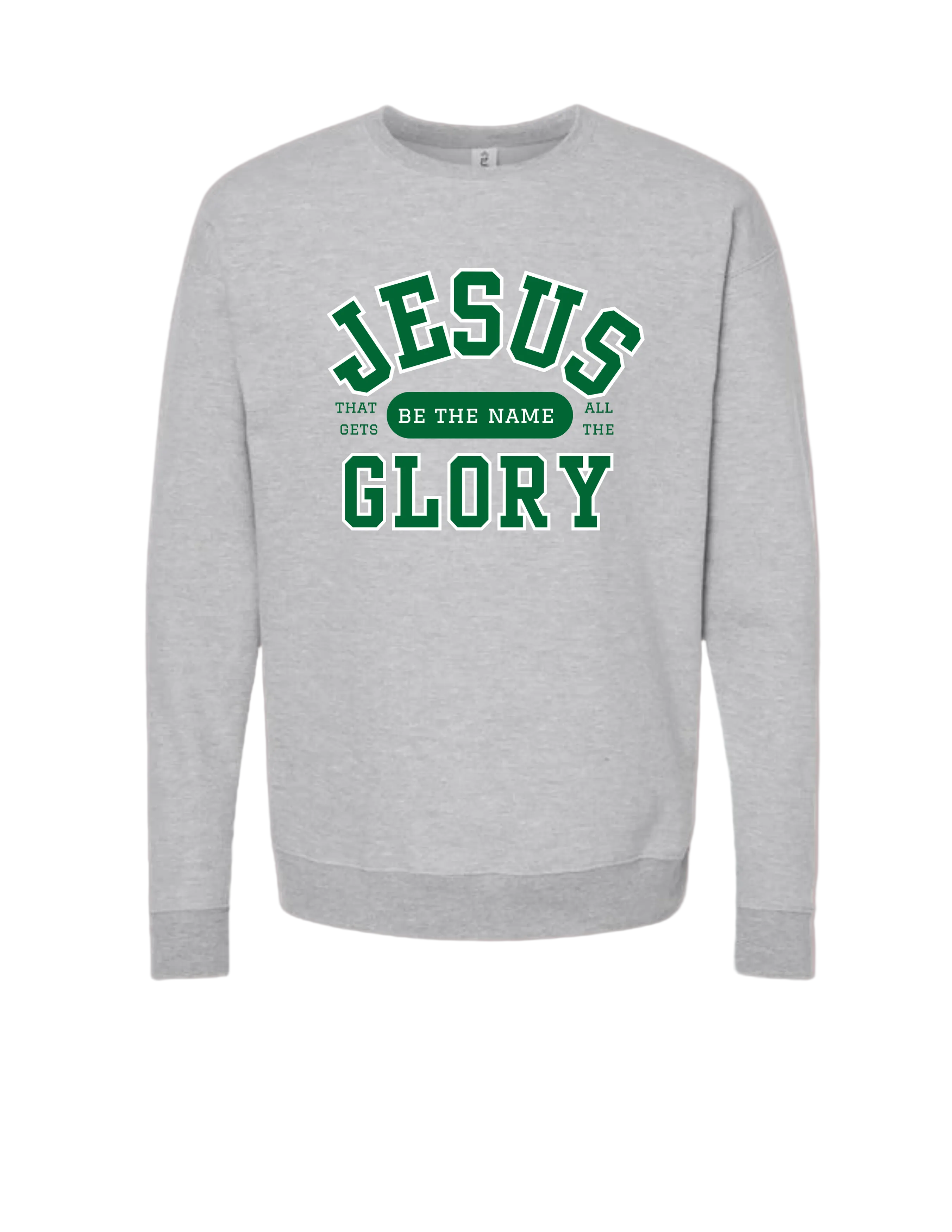 Jesus Be The Name Sweatshirt